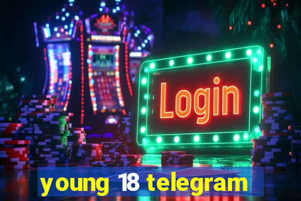 young 18 telegram